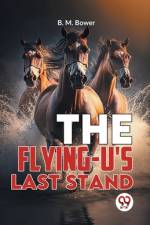 The Flying-U'S Last Stand af B M Bower