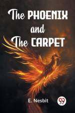 The Phoenix And The Carpet af E Nesbit