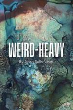 Weird-Heavy af Jesus Solis-Leon
