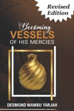 Becoming Vessels of His Mercies af Desmond Mambu Yarjah