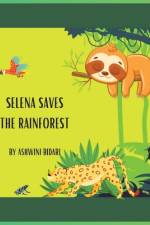 Selena Saves the Rainforest af Ashwini Bidari
