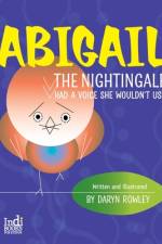 Abigail The Nightingale Had A Voice She Wouldn't Use af Daryn Rowley