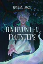 His Haunted Footsteps af Kaelyn Buzzo