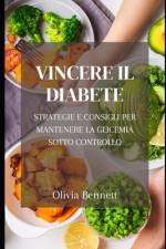 Vincere il Diabete af Olivia Bennett