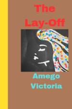 The Lay-Off af Amego Ugbedeojo Victoria