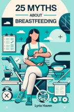 25 Myths About Breastfeeding af Lyria Haven
