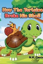 How The Tortoise Broke His Shell af N K Daniels