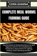 Complete Meal Worms Farming Guide af Cora Gianna