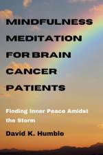 Mindfulness Meditation for Brain Cancer Patients af David K Humble