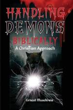 Handling Demons Biblically af Ernest Musekiwa