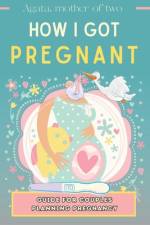 How I Got Pregnant af Agata Mother Of Two