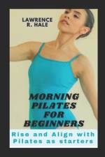 Morning Pilates for Beginners af Lawrence R Hale