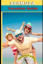 Bermuda Vacation Guide af Christiana D Garcia
