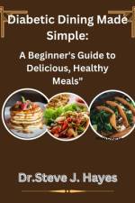 Diabetic Dining Made Simple af Steve J Hayes