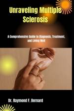 Unraveling Multiple Sclerosis af Raymond F Bernard