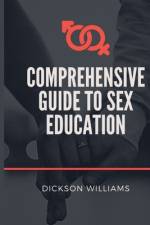 Comprehensive Guide to Sex Education af Dickson Williams
