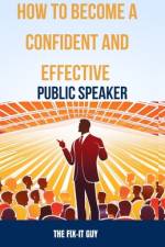 How to Become a Confident and Effective Public Speaker af The Fix-It Guy