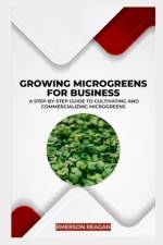Growing Microgreens for Business af Emerson Reagan