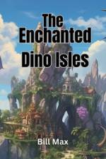 The Enchanted Dino Isle af B Max