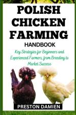 Polish Chicken Farming Handbook af Preston Damien