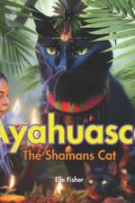 Ayahuasca, The Shamans Cat af Elle Fisher