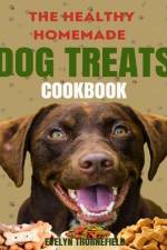 The Healthy Homemade Dog Treats Cookbook af Evelyn Thornefield