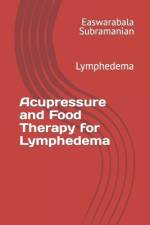 Acupressure and Food Therapy for Lymphedema af Easwarabala Subramanian