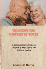 Unlocking the Fountain of Youth af Adams U Morris