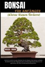 BONSAI FÜR ANFÄNGER (Nurtururing Tiny Giants) af Rokuda Amane