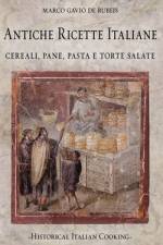 Antiche ricette italiane. Cereali, pane, pasta e torte salate af Marco Gavio de Rubeis