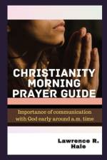 Christianity Morning Prayer Guide af Lawrence R Hale