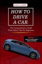 How to Drive a Car af Sam E Larry