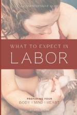 What to Expect in Labor af Ema Balos