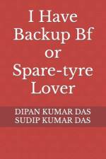 I Have Backup Bf or Spare-tyre Lover af Sudip Kumar Das