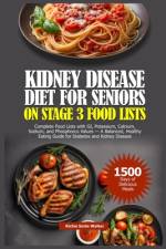 Kidney Disease Diet for Seniors on Stage 3 Food Lists af Richie Smile Walker