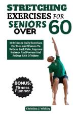 Stretching Exercises For Seniors Over 60 af Christina J Whitley
