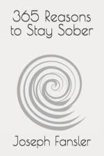 365 Reasons to Stay Sober af Joseph Fansler