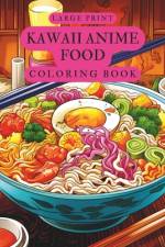 Large Print Kawaii Anime Food Coloring Book af Kapitonas Magelanas