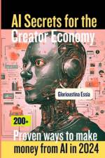 AI Secrets for the Creator Economy af Glorioustina Essia