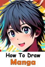 How to Draw Manga