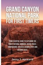 Grand Canyon National Park for First-Timers af Jerry J Howard