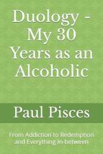 Duology - My 30 Years as an Alcoholic af Paul Pisces