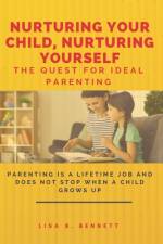 Nurturing Your Child, Nurturing Yourself af Lisa B Bennett