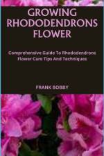 Growing Rhododendrons Flower af Frank Bobby