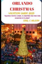 Orlando Christmas Vacation Guide 2023 af Earl C Wilson