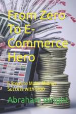 From Zero To E-Commerce Hero af Abraham Wright