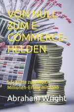 Von Null Zum E-Commerce-Helden af Abraham Wright