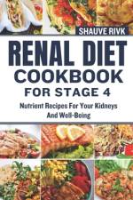 Renal Diet Cookbook For Stage 4 af Shauve Rivk
