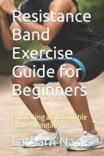 Resistance Band Exercise Guide for Beginners af Latharn Naois