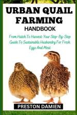 Urban Quail Farming Handbook af Preston Damien